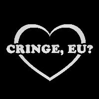 cringe, eu? - Camisetas e produtos personalizados