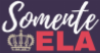 Somente Ela - Camisetas e produtos personalizados
