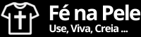 Fé na Pele - Camisetas e produtos personalizados