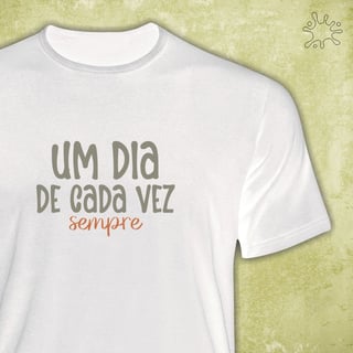 Nome do produto Camiseta Um dia de cada vez. Sempre.