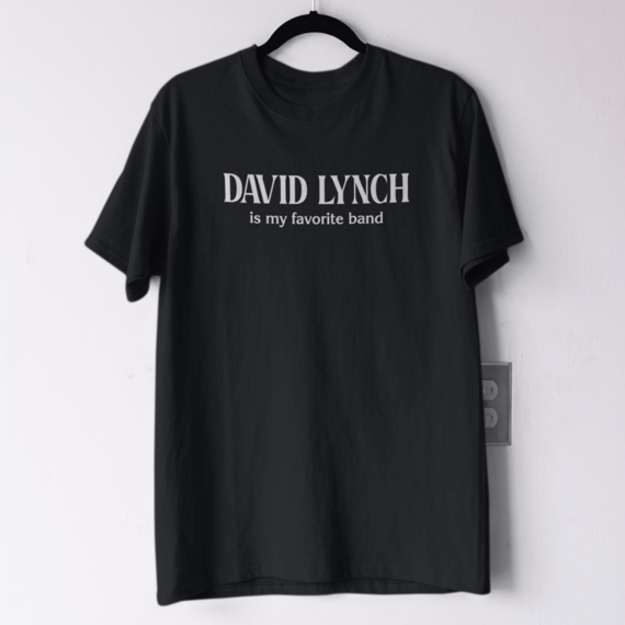 David Lynch is my favorite band