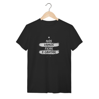 Nome do produto T-Shirt Nós Vamos Ficar e Cantar