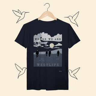 Nome do produto Camiseta Premium Westlife Where We Are