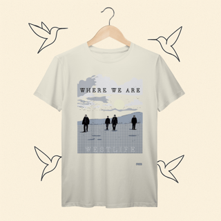 Nome do produto Camiseta Premium Westlife Where We Are