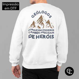 GEÓLOGOS - PORQUE ENGENHEIROS PRECISAM DE HERÓIS [MOLETOM UNISSEX COSTAS]