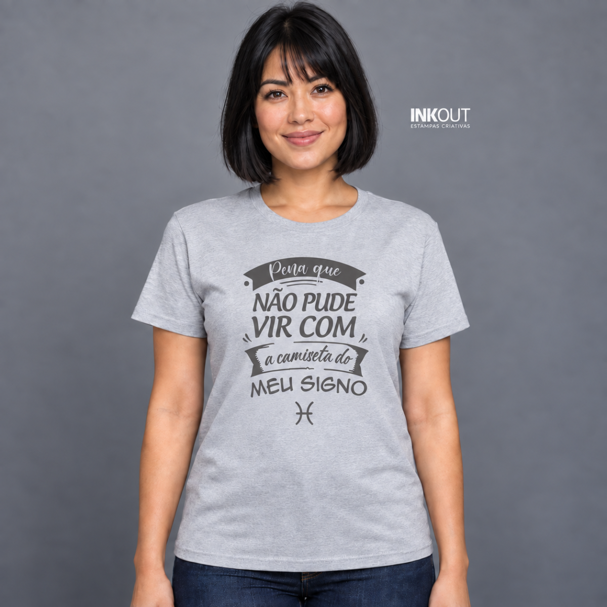 Camiseta Peixes — Pena Que Não Vim com a do Meu Signo | InkOut