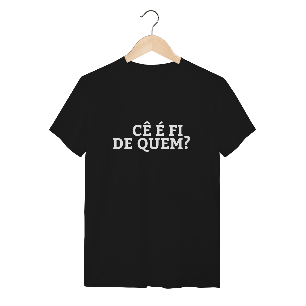Nome do produto: Camiseta Cê é fi de quem - Modelo 02