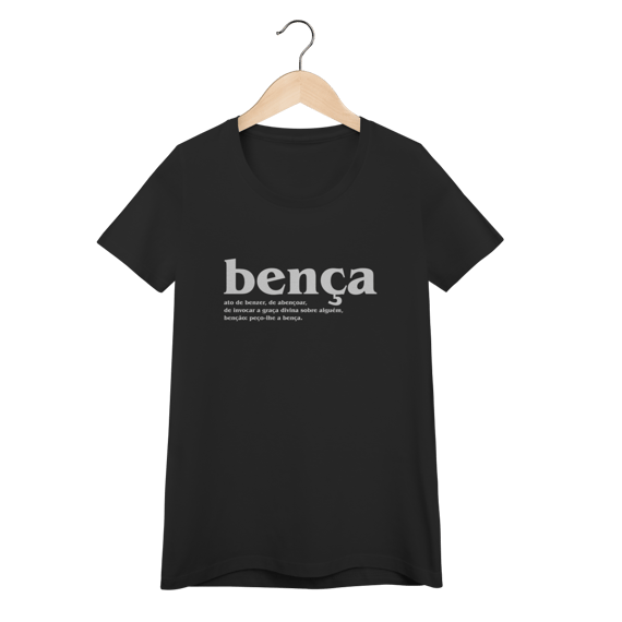 Camiseta Feminina - Bença