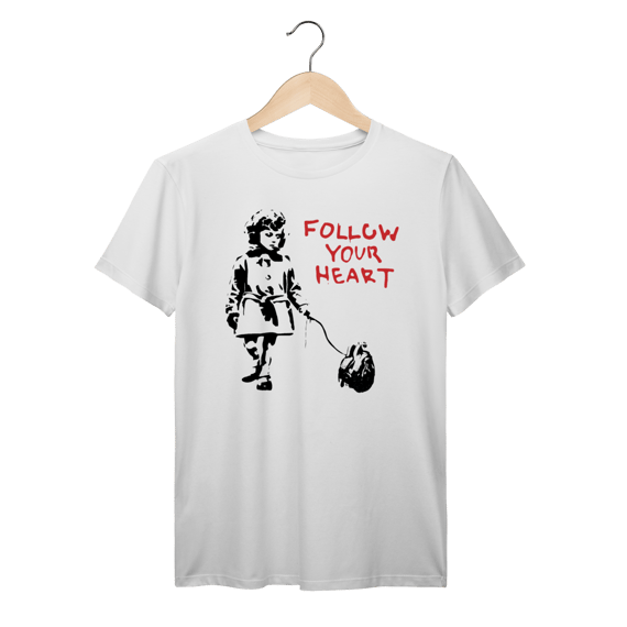 Camiseta Banksy Follow Your Heart – Street Art Collection Algodão Prime