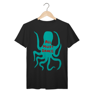 Nome do produto Camiseta Polvo All Must Dance Algodão Prime  