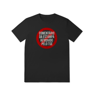 Camiseta - Comentário removido pelo TSE
