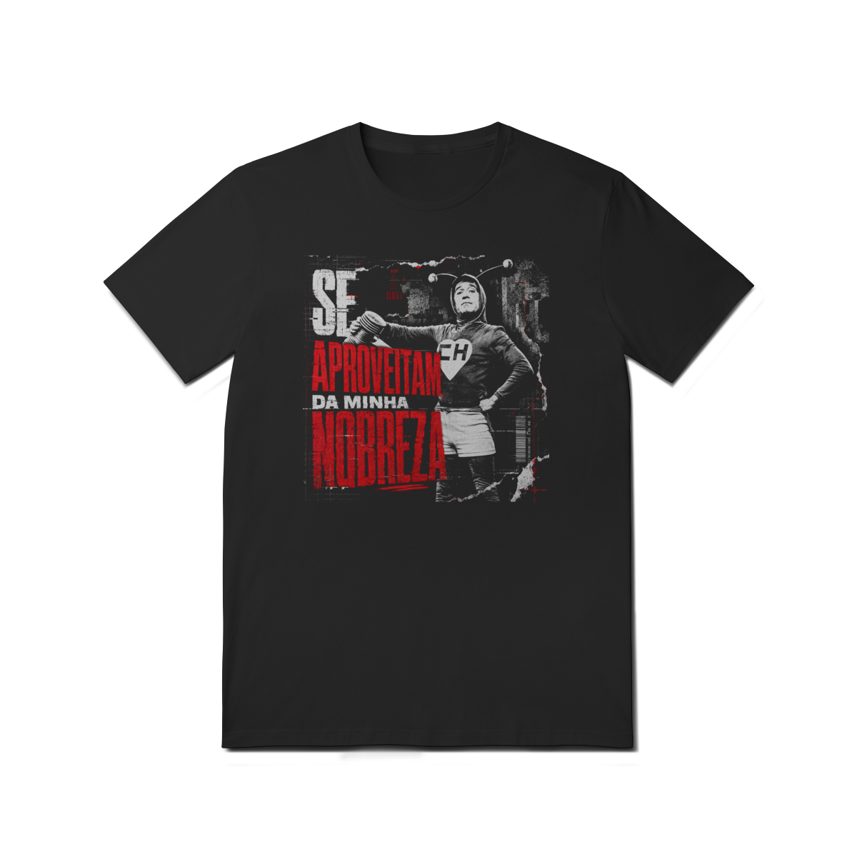 Camiseta - Se aproveitam da minha nobreza