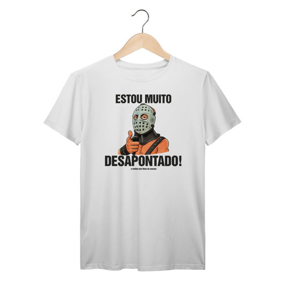 Camiseta Estou Muito Desapontado