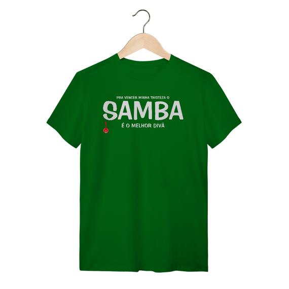 Camiseta Pra vencer Minha Tristeza o Samba é o Melhor Divã