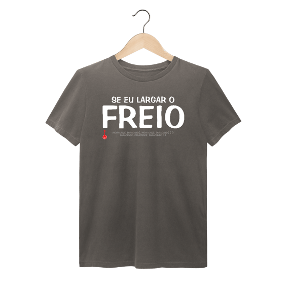 Camiseta Se Eu Largar o Freio - Estonada