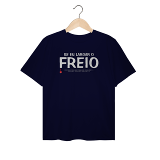 Camiseta Plus Size Se Eu Largar o Freio