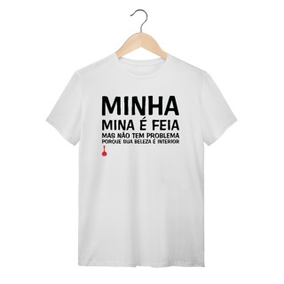 Nome do produto Camiseta A Minha Mina é Feia