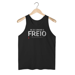 Nome do produto Regata Se Eu Largar o Freio