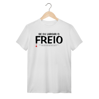 Nome do produto Camiseta Se Eu Largar o Freio