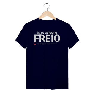 Nome do produto Camiseta Se Eu Largar o Freio