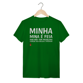 Nome do produto Camiseta A Minha Mina é Feia