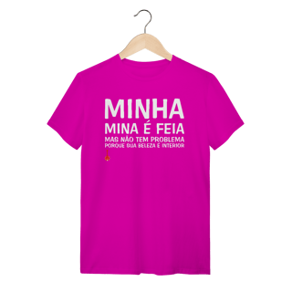 Nome do produto Camiseta A Minha Mina é Feia