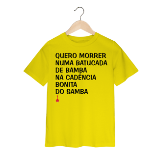 Nome do produto Camiseta Infantil Quero Morrer Numa Batucada de Bamba