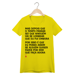 Nome do produto Camiseta Feminina Baby Look Mas Depois que o Tempo Passar