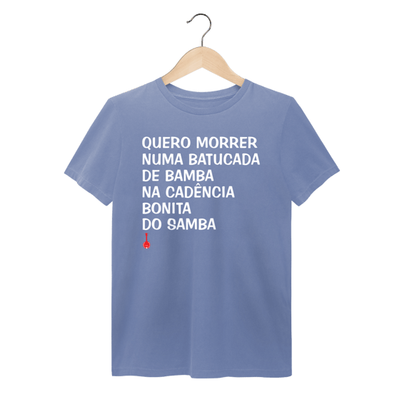 Camiseta Quero Morrer Numa Batucada de Bamba - Estonada
