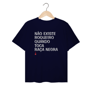 Nome do produto Camiseta Plus Size Não Existe Roqueiro Quando Toca Raça Negra