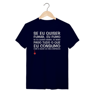 Nome do produto Camiseta Se Eu Quiser Fumar Eu Fumo