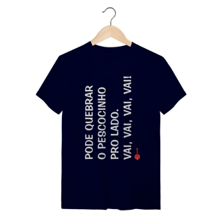 Nome do produto Camiseta Pode Quebrar o Pescocinho pro Lado