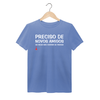 Camiseta Meus Amigos Não Gostam de Pagode - Estonada