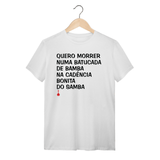 Camiseta Quero Morrer Numa Batucada de Bamba