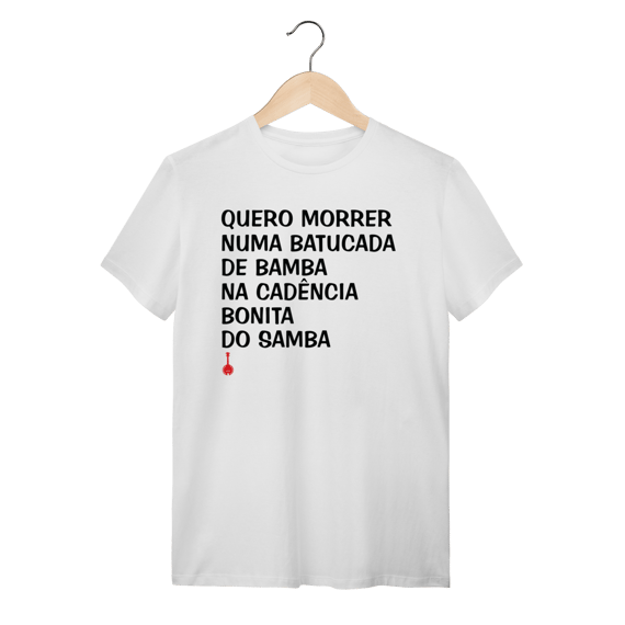 Camiseta Quero Morrer Numa Batucada de Bamba