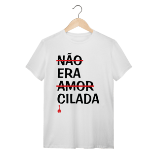 Camiseta Não Era Amor, Era Cilada