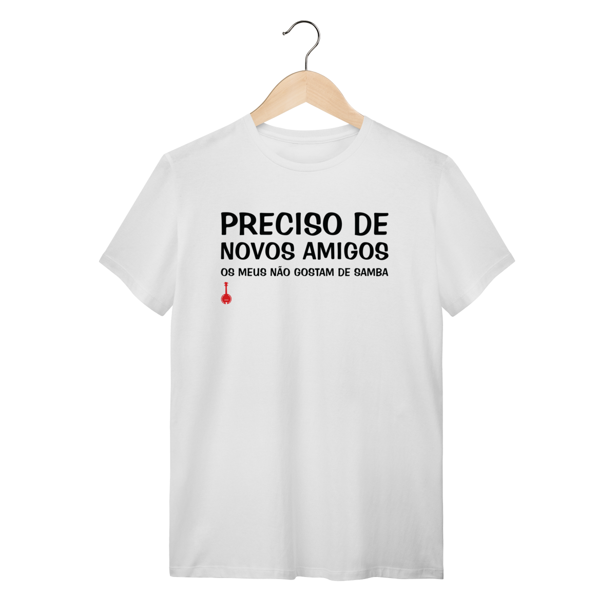 Camiseta Meus Amigos Não Gostam de Samba