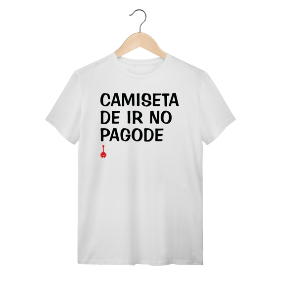 Camiseta de ir no Pagode