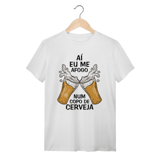 Camiseta Aí Eu Me Afogo Num Copo de Cerveja
