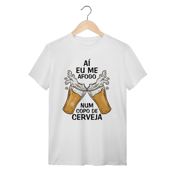 Camiseta Aí Eu Me Afogo Num Copo de Cerveja