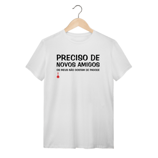 Nome do produto Camiseta Meus Amigos Não Gostam de Pagode
