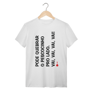 Nome do produto Camiseta Pode Quebrar o Pescocinho pro Lado