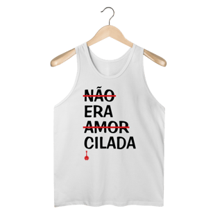 Nome do produto Regata Não Era Amor, Era Cilada