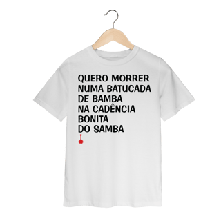 Nome do produto Camiseta Infantil Quero Morrer Numa Batucada de Bamba
