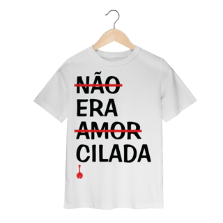 Nome do produto Camiseta Infantil Não Era Amor, Era Cilada