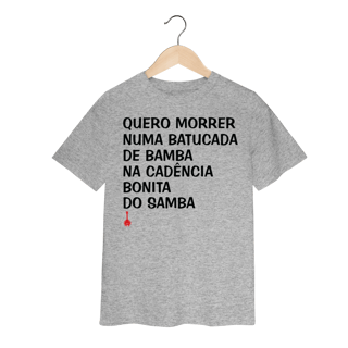 Camiseta Infantil Quero Morrer Numa Batucada de Bamba