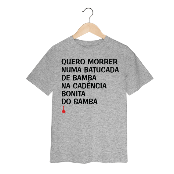 Camiseta Infantil Quero Morrer Numa Batucada de Bamba