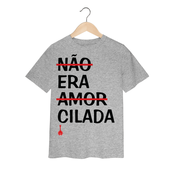 Camiseta Infantil Não Era Amor, Era Cilada