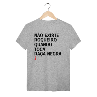 Nome do produto Camiseta Não Existe Roqueiro Quando Toca Raça Negra