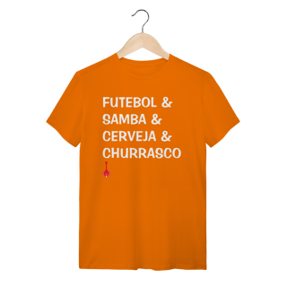 Camiseta Futebol e Samba e Cerveja e Churrasco